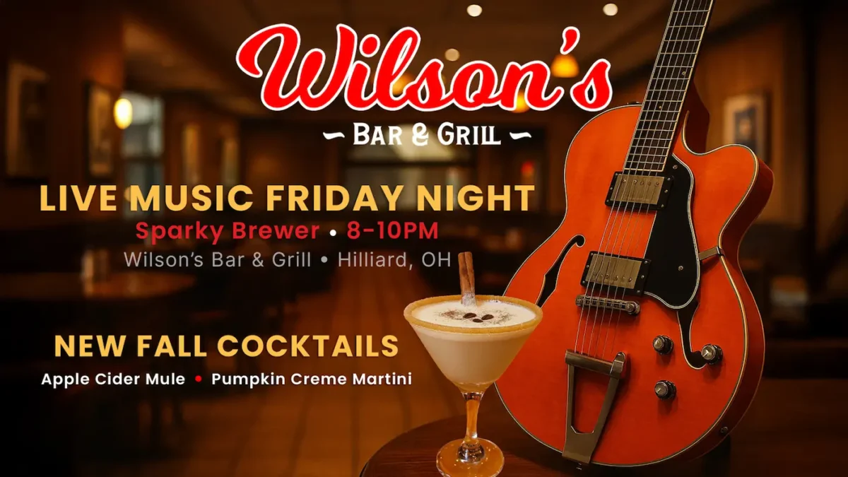 Promotional image for live music at Wilson’s Bar & Grill in Hilliard featuring Sparky Brewer performing Friday night from 8–10PM, with fall cocktails including the Pumpkin Crème Martini and Apple Cider Mule.