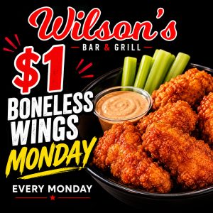 $1 hand-breaded boneless wings Monday special at Wilson’s Bar & Grill in Hilliard