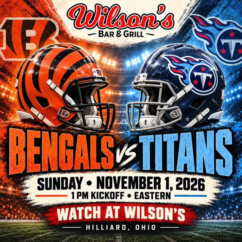 Bengals vs. Titans at Wilson’s | November 1 at 1 PM Eastern, Hilliard, Ohio.