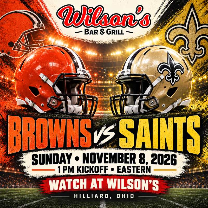 Browns vs. Saints at Wilson’s | November 8 at 1 PM Eastern, Hilliard, Ohio.