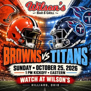 Browns vs. Titans at Wilson’s | October 25 at 1 PM Eastern, Hilliard, Ohio.