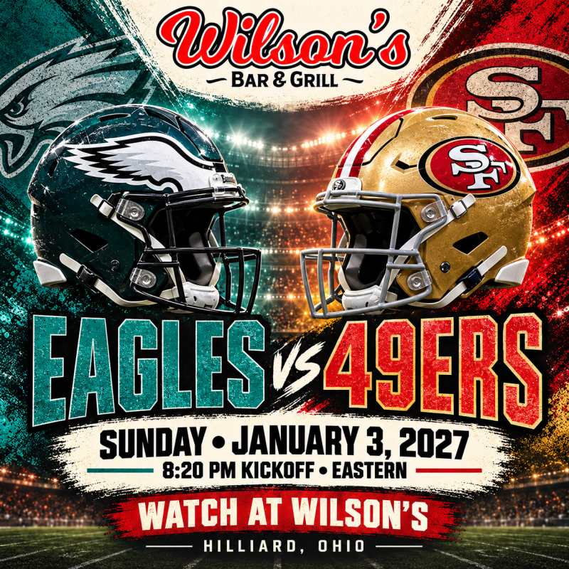 Eagles vs. 49ers at Wilson’s | January 3 at 8:20 PM Eastern, Hilliard, Ohio.