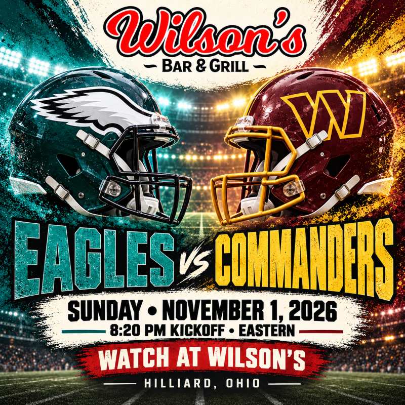 Eagles vs. Commanders at Wilson’s | November 1 at 8:20 PM Eastern, Hilliard, Ohio.