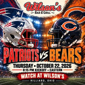 Patriots vs. Bears at Wilson’s | October 22 at 8:15 PM Eastern, Hilliard, Ohio.