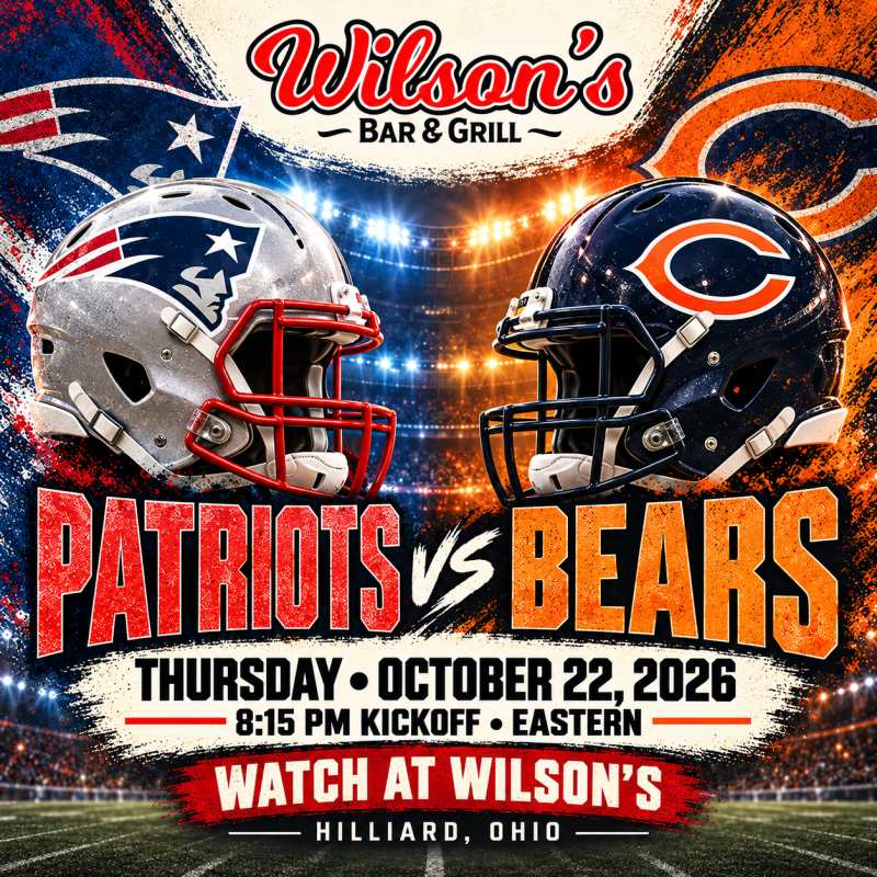 Patriots vs. Bears at Wilson’s | October 22 at 8:15 PM Eastern, Hilliard, Ohio.