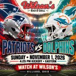 Patriots vs. Dolphins at Wilson’s | November 1 at 4:25 PM Eastern, Hilliard, Ohio.