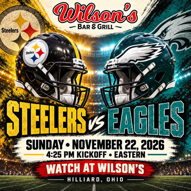 Steelers vs. Eagles at Wilson’s | November 22 at 4:25 PM Eastern, Hilliard, Ohio.