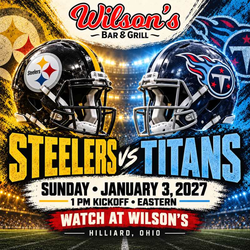 Steelers vs. Titans at Wilson’s | January 3 at 1 PM Eastern, Hilliard, Ohio.